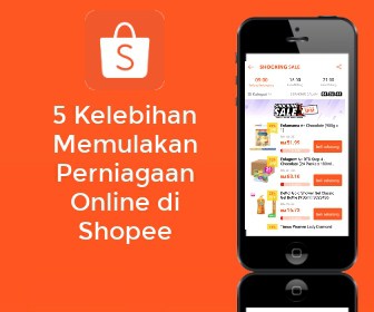 5 Kelebihan Memulakan Perniagaan Online di Shopee